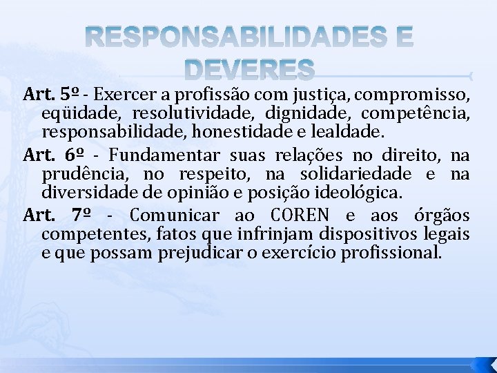 RESPONSABILIDADES E DEVERES Art. 5º - Exercer a profissão com justiça, compromisso, eqüidade, resolutividade,