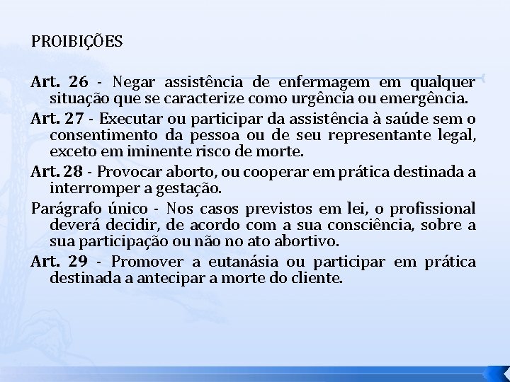 PROIBIÇÕES Art. 26 - Negar assistência de enfermagem em qualquer situação que se caracterize