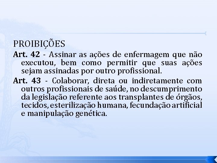 PROIBIÇÕES Art. 42 - Assinar as ações de enfermagem que não executou, bem como