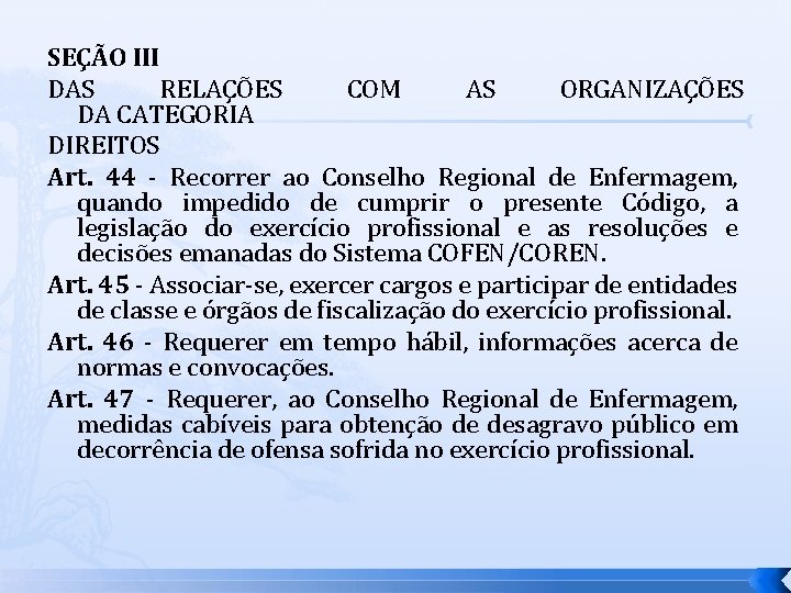 SEÇÃO III DAS RELAÇÕES COM AS ORGANIZAÇÕES DA CATEGORIA DIREITOS Art. 44 - Recorrer