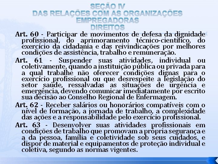 SEÇÃO IV DAS RELAÇÕES COM AS ORGANIZAÇÕES EMPREGADORAS DIREITOS Art. 60 - Participar de