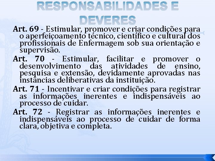RESPONSABILIDADES E DEVERES Art. 69 - Estimular, promover e criar condições para o aperfeiçoamento