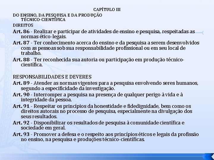 CAPÍTULO III DO ENSINO, DA PESQUISA E DA PRODUÇÃO TÉCNICO-CIENTÍFICA DIREITOS Art. 86 -