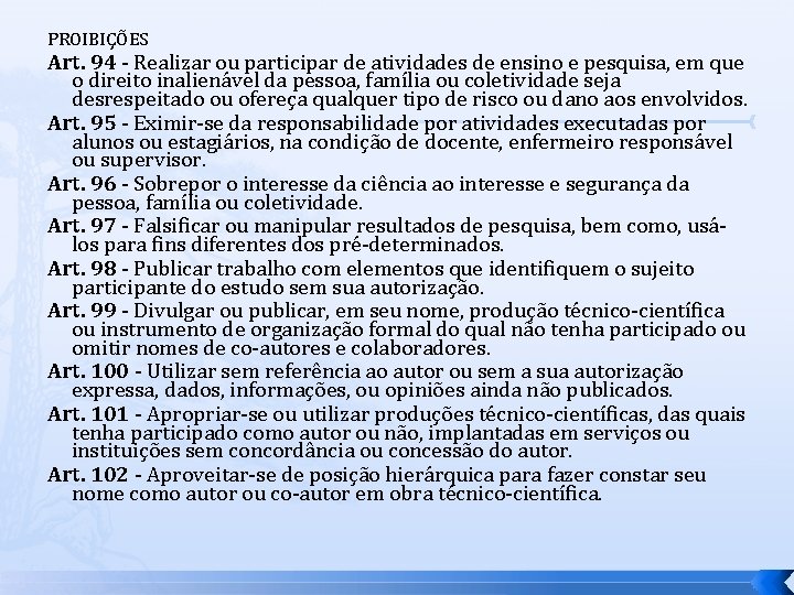 PROIBIÇÕES Art. 94 - Realizar ou participar de atividades de ensino e pesquisa, em