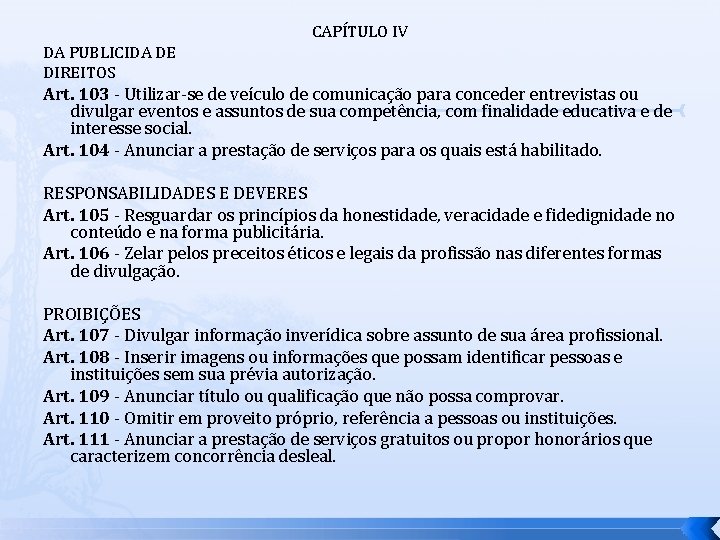 CAPÍTULO IV DA PUBLICIDA DE DIREITOS Art. 103 - Utilizar-se de veículo de comunicação