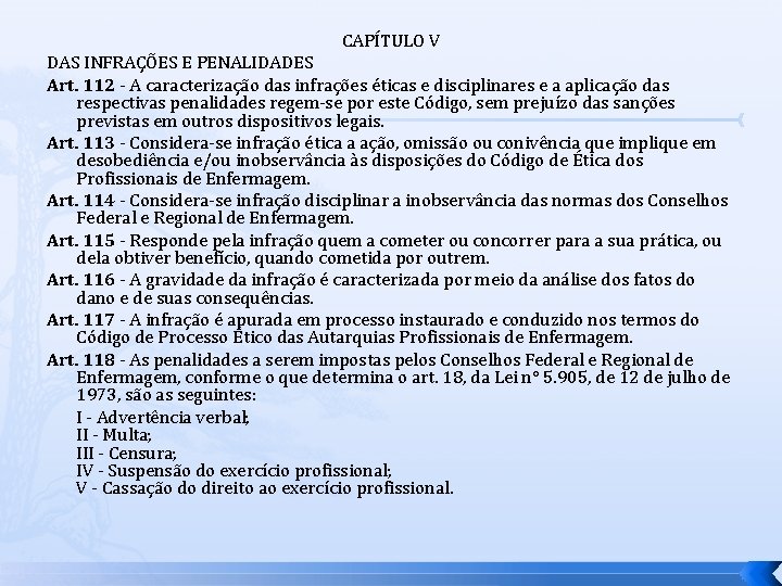 CAPÍTULO V DAS INFRAÇÕES E PENALIDADES Art. 112 - A caracterização das infrações éticas