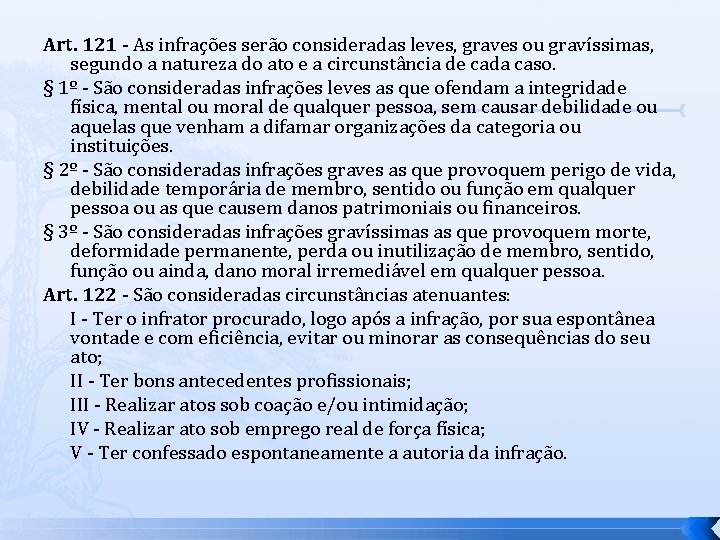 Art. 121 - As infrações serão consideradas leves, graves ou gravíssimas, segundo a natureza