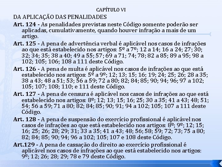 CAPÍTULO VI DA APLICAÇÃO DAS PENALIDADES Art. 124 - As penalidades previstas neste Código