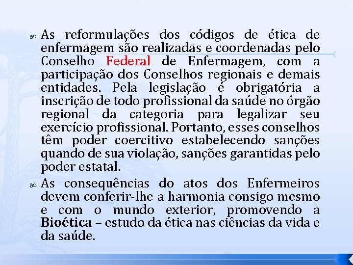 As reformulações dos códigos de ética de enfermagem são realizadas e coordenadas pelo Conselho