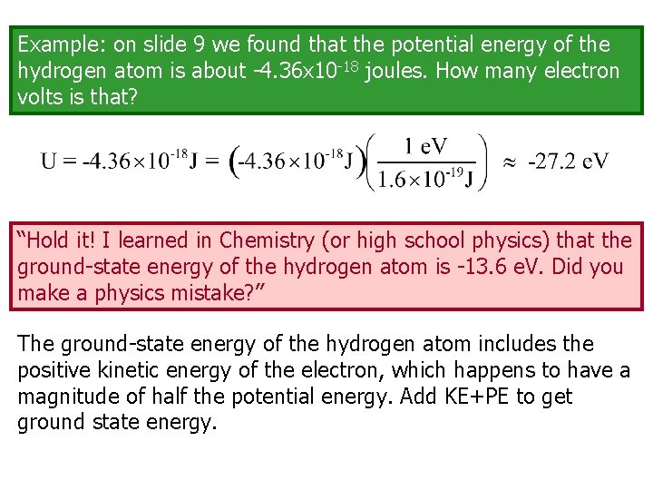 Example: on slide 9 we found that the potential energy of the hydrogen atom