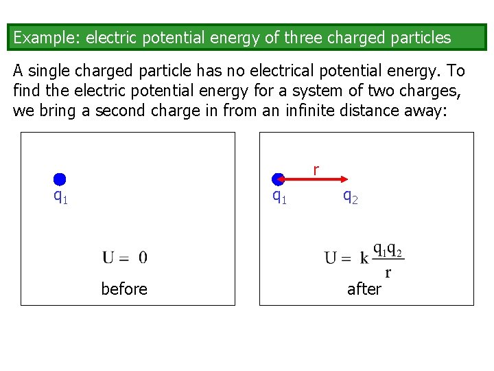 Example: electric potential energy of three charged particles A single charged particle has no
