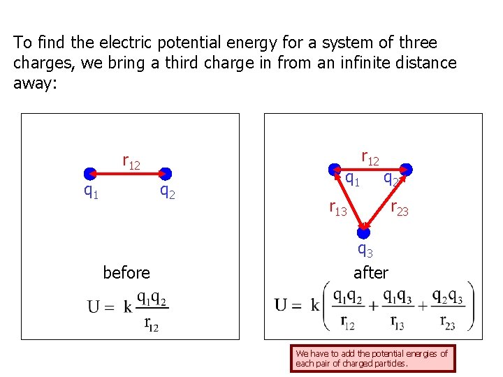 To find the electric potential energy for a system of three charges, we bring