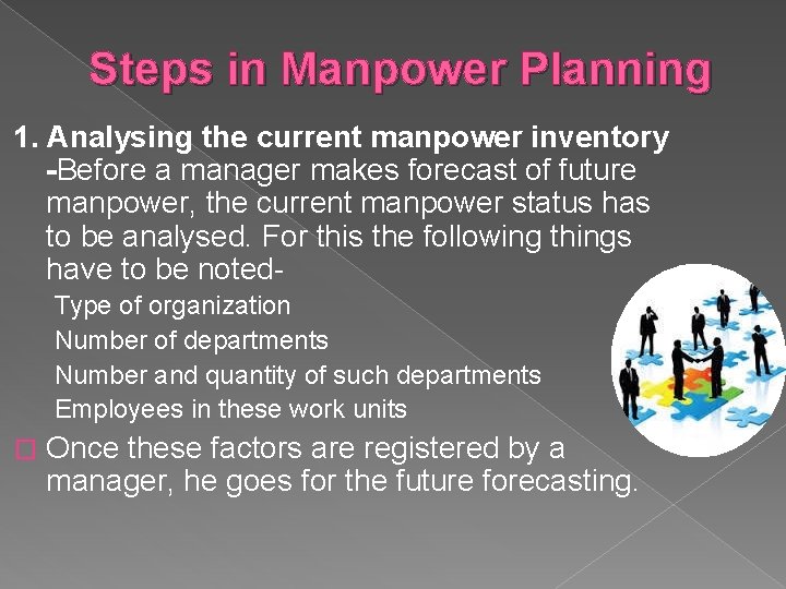 Steps in Manpower Planning 1. Analysing the current manpower inventory -Before a manager makes