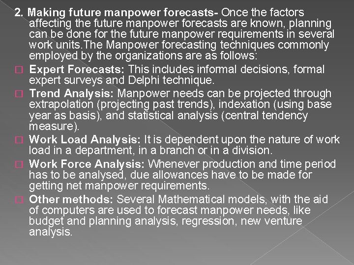 2. Making future manpower forecasts- Once the factors affecting the future manpower forecasts are