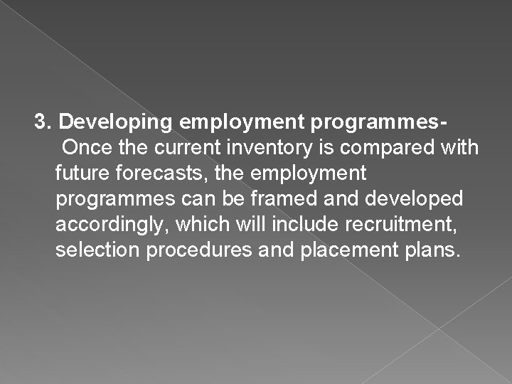 3. Developing employment programmes Once the current inventory is compared with future forecasts, the