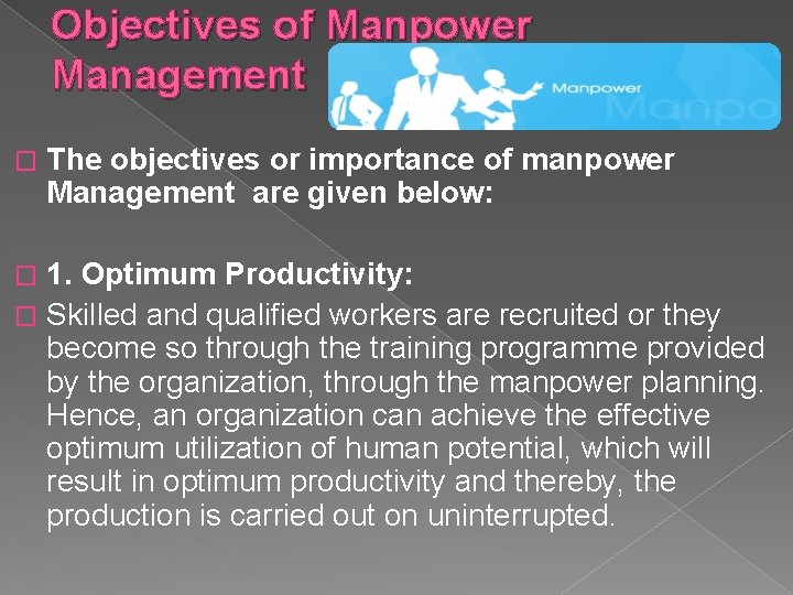 Objectives of Manpower Management � The objectives or importance of manpower Management are given