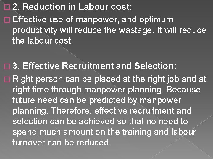 � 2. Reduction in Labour cost: � Effective use of manpower, and optimum productivity