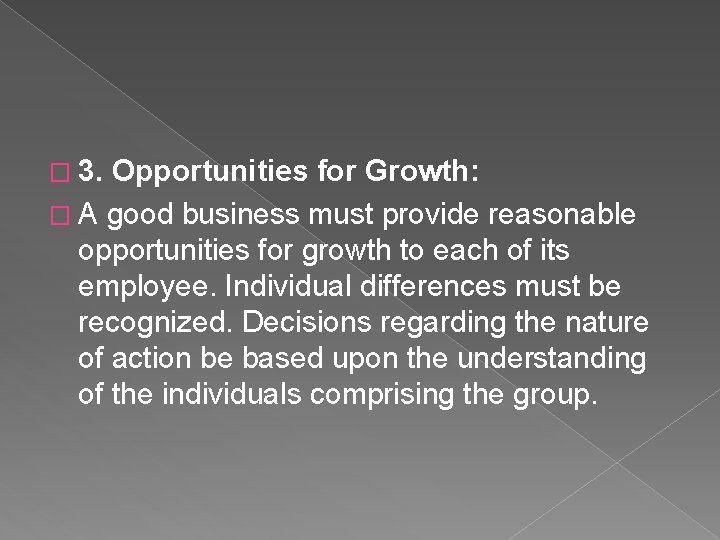 � 3. Opportunities for Growth: � A good business must provide reasonable opportunities for