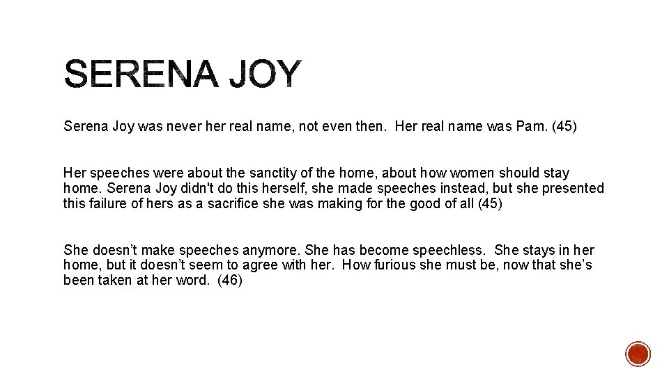Serena Joy was never her real name, not even then. Her real name was