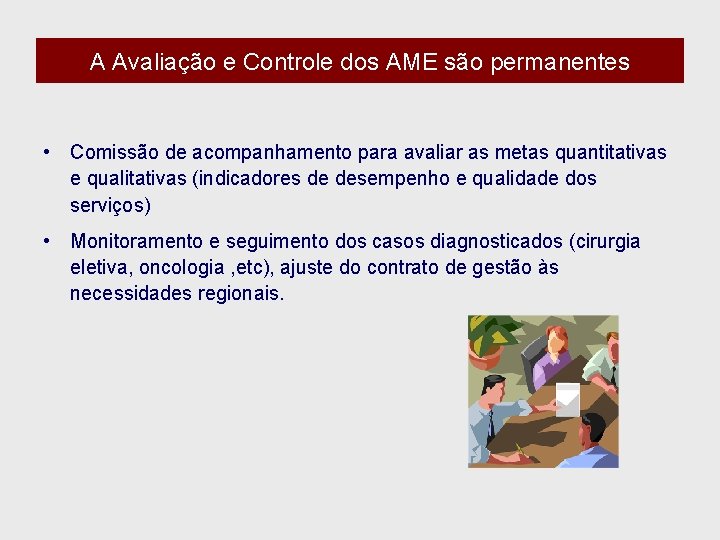 A Avaliação e Controle dos AME são permanentes • Comissão de acompanhamento para avaliar