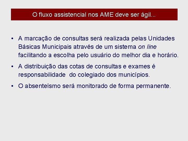 O fluxo assistencial nos AME deve ser ágil. . . • A marcação de