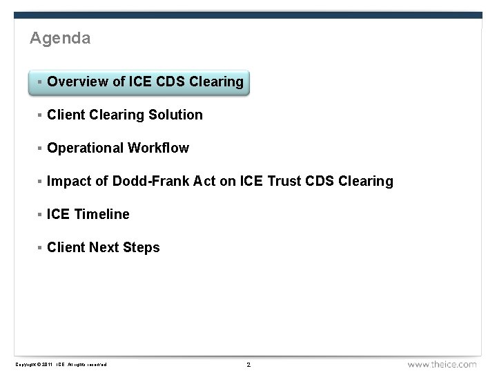 Agenda § Overview of ICE CDS Clearing § Client Clearing Solution § Operational Workflow