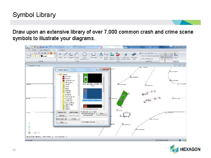 Symbol Library Draw upon an extensive library of over 7, 000 common crash and