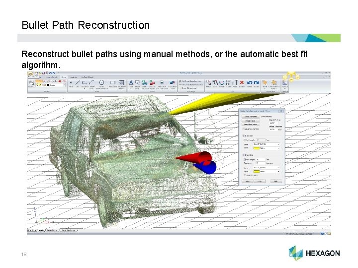 Bullet Path Reconstruction Reconstruct bullet paths using manual methods, or the automatic best fit
