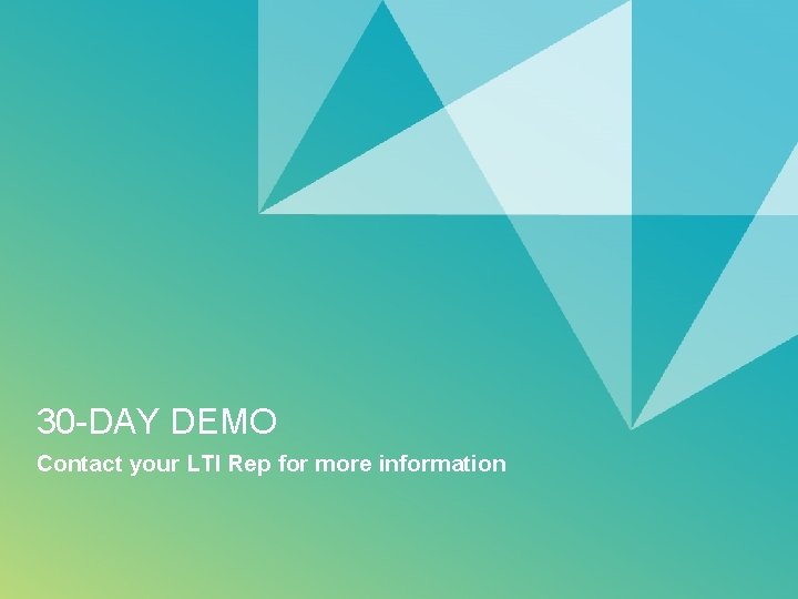 30 -DAY DEMO Contact your LTI Rep for more information 25 