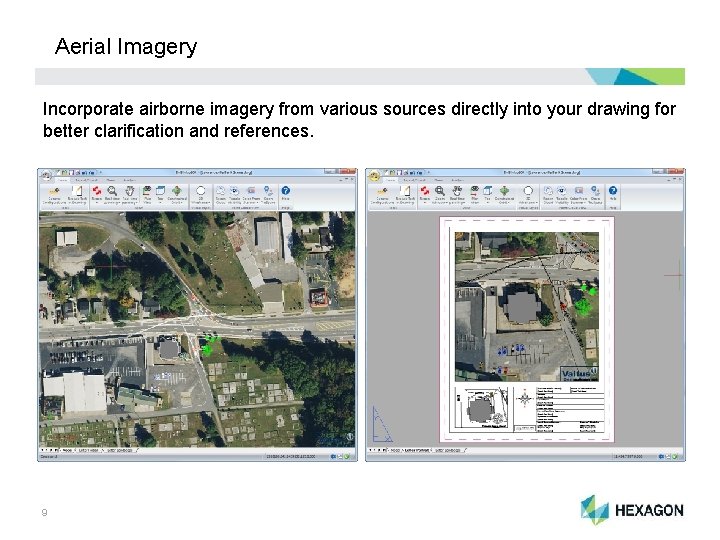 Aerial Imagery Incorporate airborne imagery from various sources directly into your drawing for better