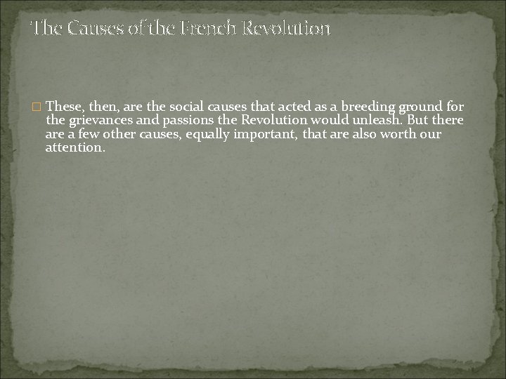 The Causes of the French Revolution � These, then, are the social causes that