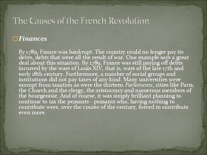 The Causes of the French Revolution � Finances By 1789, France was bankrupt. The