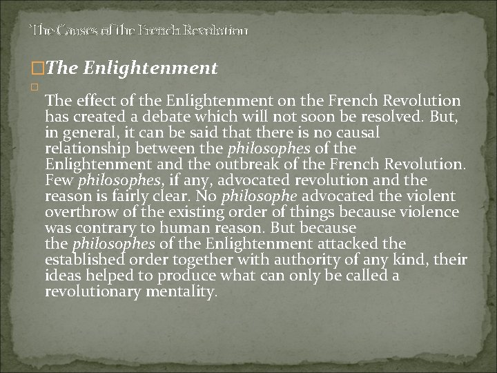 The Causes of the French Revolution �The Enlightenment � The effect of the Enlightenment