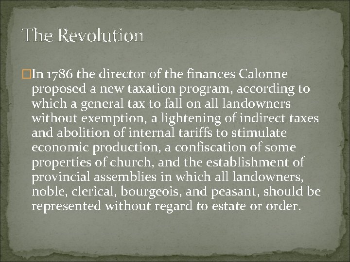 The Revolution �In 1786 the director of the finances Calonne proposed a new taxation