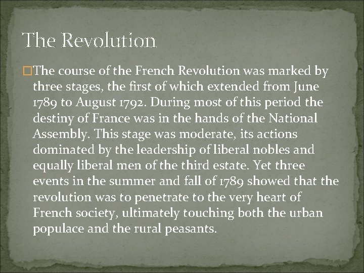 The Revolution �The course of the French Revolution was marked by three stages, the