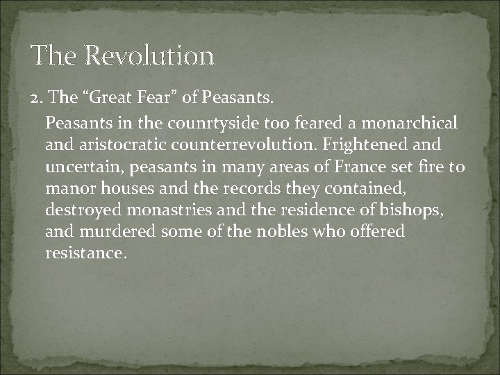 The Revolution 2. The “Great Fear” of Peasants in the counrtyside too feared a