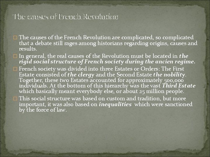 The causes of French Revolution � The causes of the French Revolution are complicated,