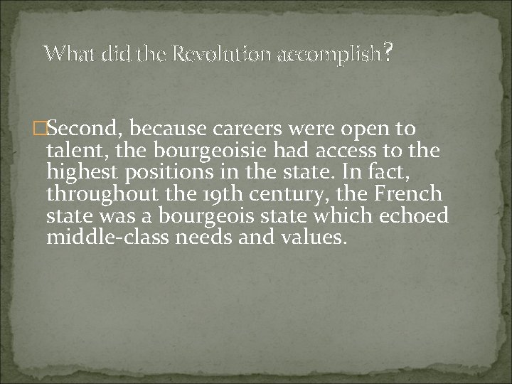 What did the Revolution accomplish? �Second, because careers were open to talent, the bourgeoisie