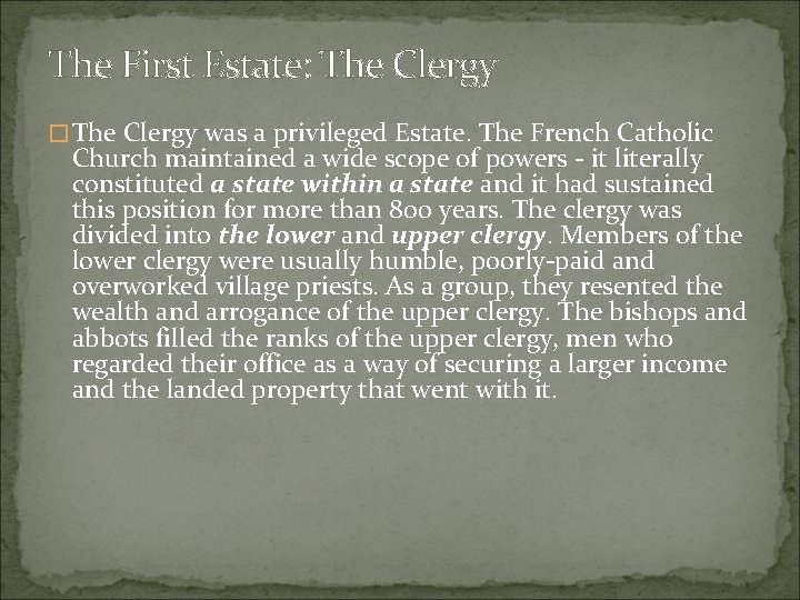 The First Estate: The Clergy �The Clergy was a privileged Estate. The French Catholic