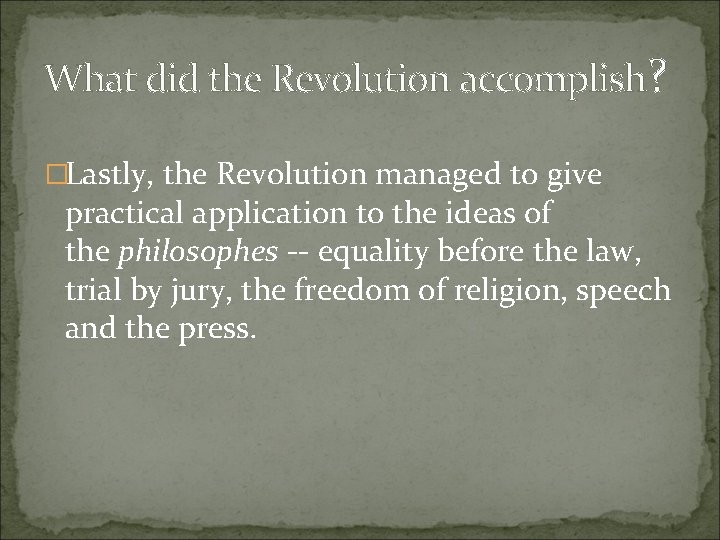 What did the Revolution accomplish? �Lastly, the Revolution managed to give practical application to