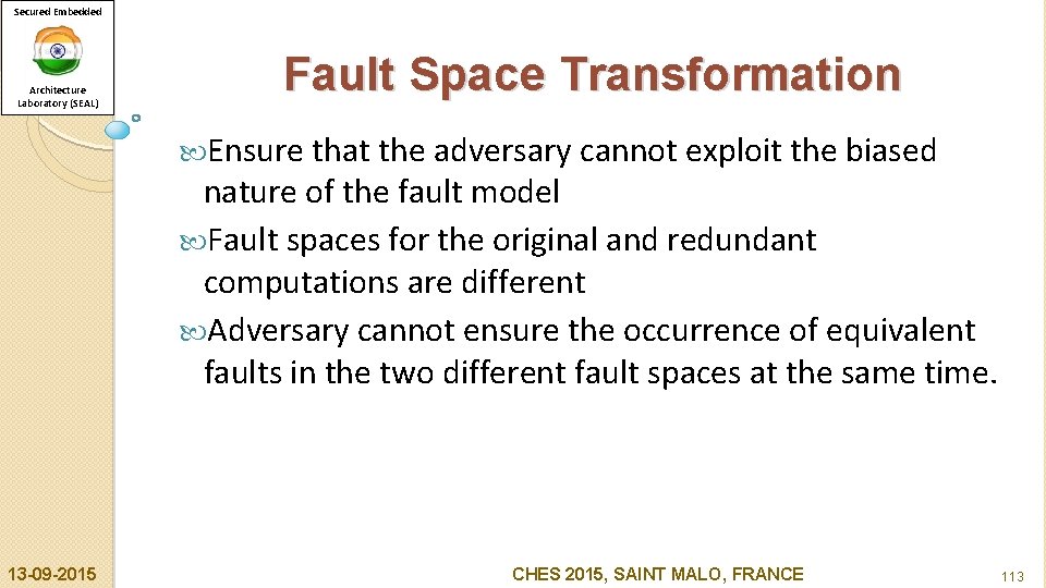 Secured Embedded Architecture Laboratory (SEAL) Fault Space Transformation Ensure that the adversary cannot exploit