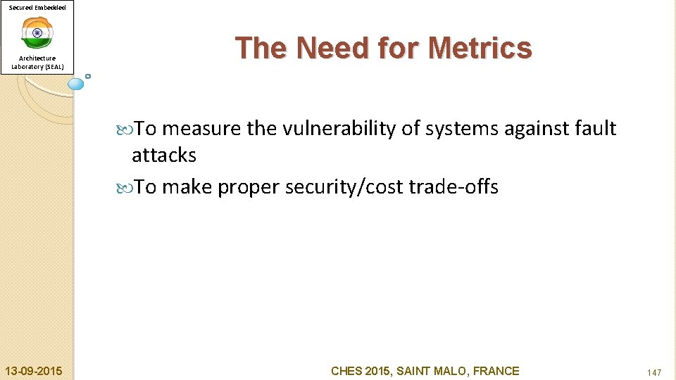 Secured Embedded Architecture Laboratory (SEAL) The Need for Metrics To measure the vulnerability of