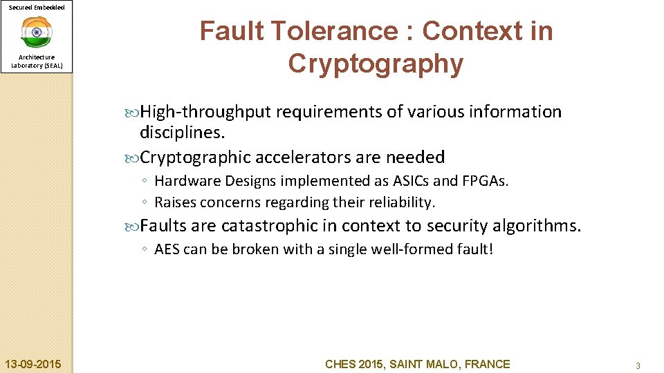 Secured Embedded Architecture Laboratory (SEAL) Fault Tolerance : Context in Cryptography High-throughput requirements of