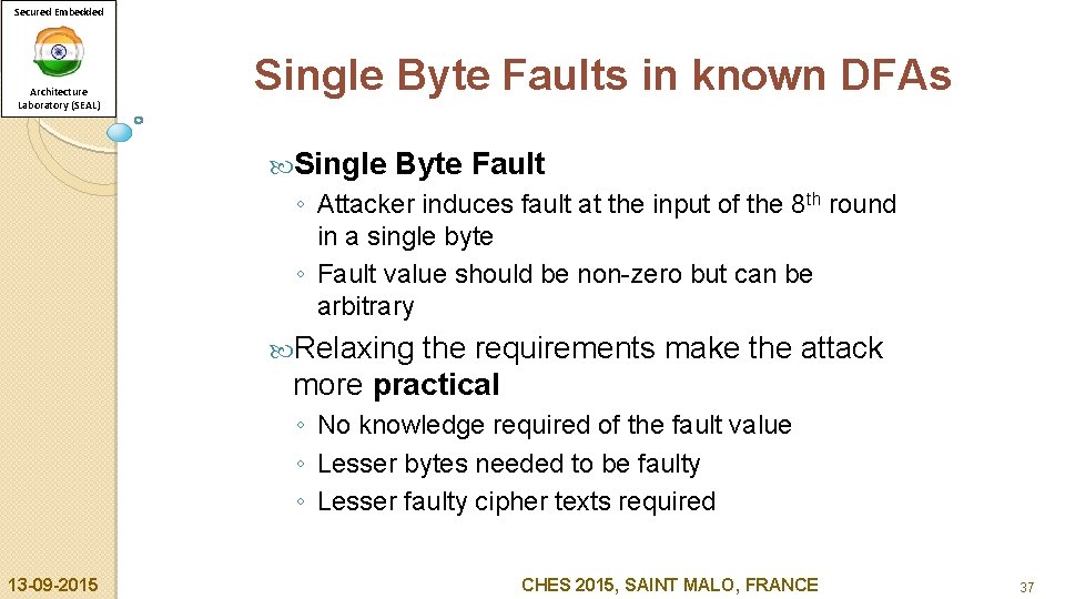 Secured Embedded Architecture Laboratory (SEAL) Single Byte Faults in known DFAs Single Byte Fault