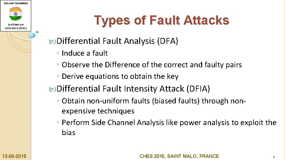 Secured Embedded Architecture Laboratory (SEAL) Types of Fault Attacks Differential Fault Analysis (DFA) ◦