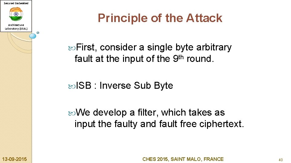 Secured Embedded Principle of the Attack Architecture Laboratory (SEAL) First, consider a single byte