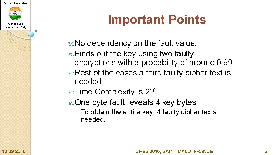 Secured Embedded Important Points Architecture Laboratory (SEAL) No dependency on the fault value. Finds