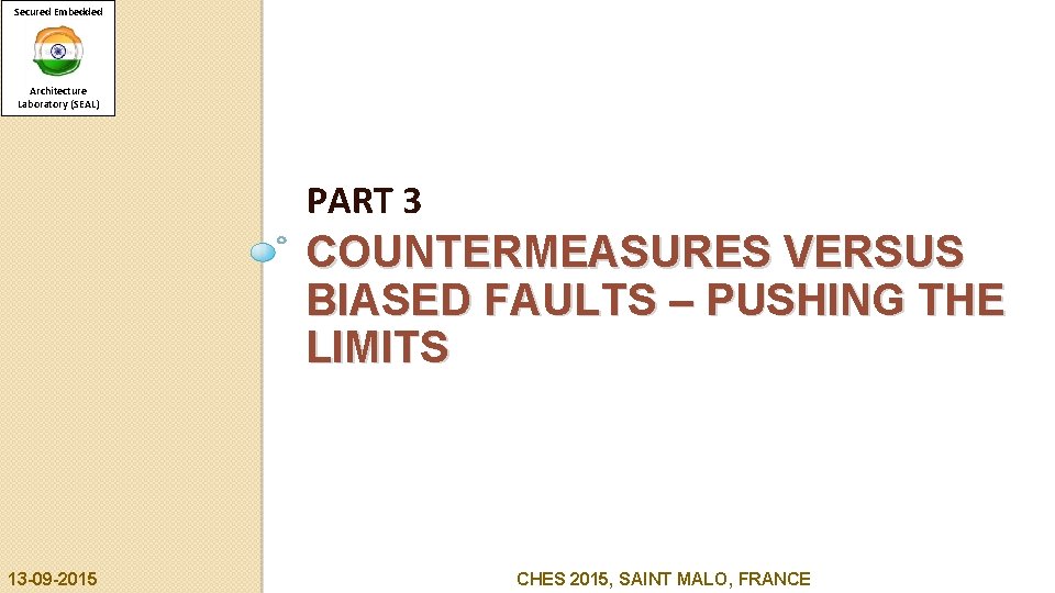 Secured Embedded Architecture Laboratory (SEAL) PART 3 COUNTERMEASURES VERSUS BIASED FAULTS – PUSHING THE