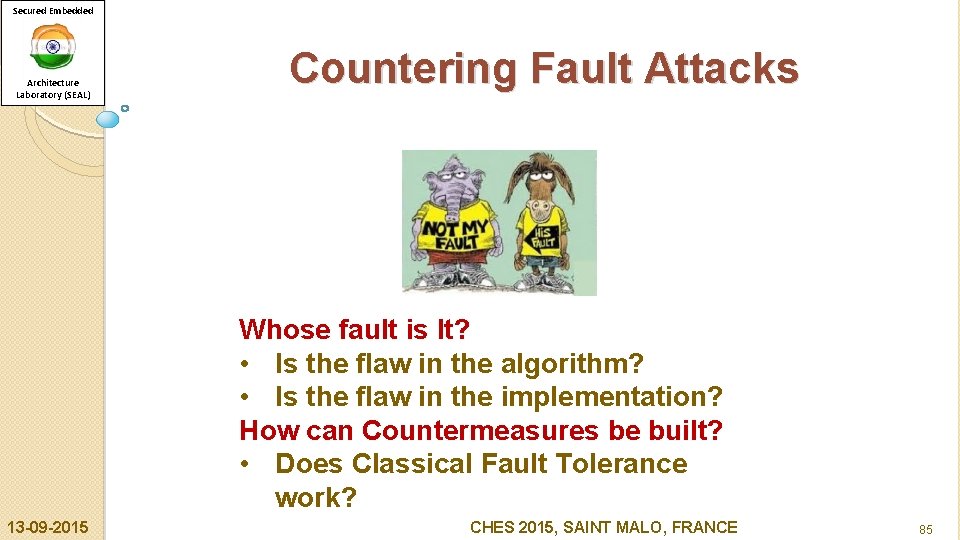 Secured Embedded Architecture Laboratory (SEAL) Countering Fault Attacks Whose fault is It? • Is
