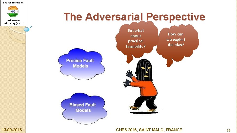 Secured Embedded Architecture Laboratory (SEAL) The Adversarial Perspective But what about practical feasibility? 13